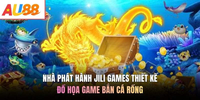 Nhà phát hành Jili Games thiết kế đồ họa game Bắn Cá Rồng