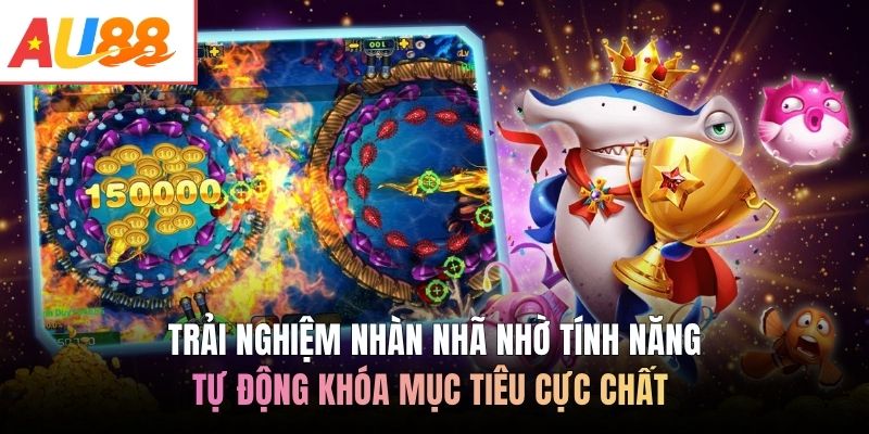 Trải nghiệm nhàn nhã nhờ tính năng tự động khóa mục tiêu cực chất